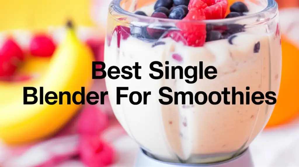 Best Single Blender For Smoothies