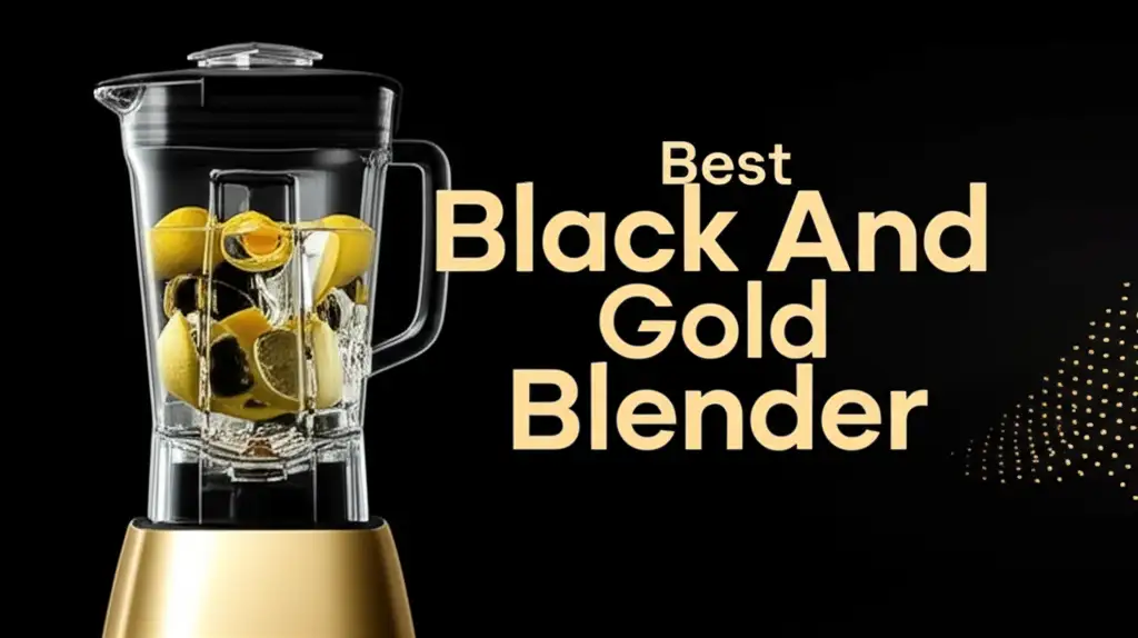 9 Best Black And Gold Blender Options For 2026