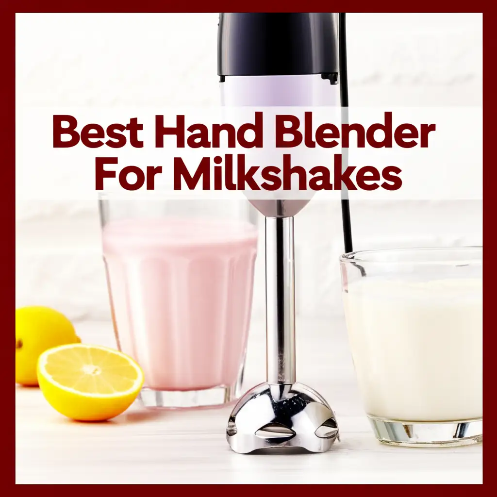 Best Hand Blender For Milkshakes 2026 Guide