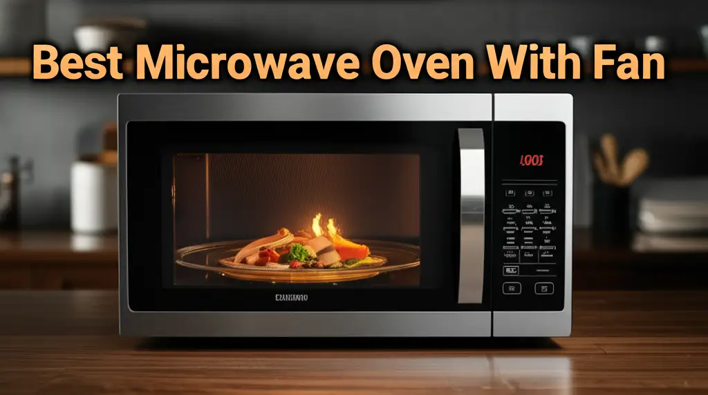 Best Microwave Oven With Fan