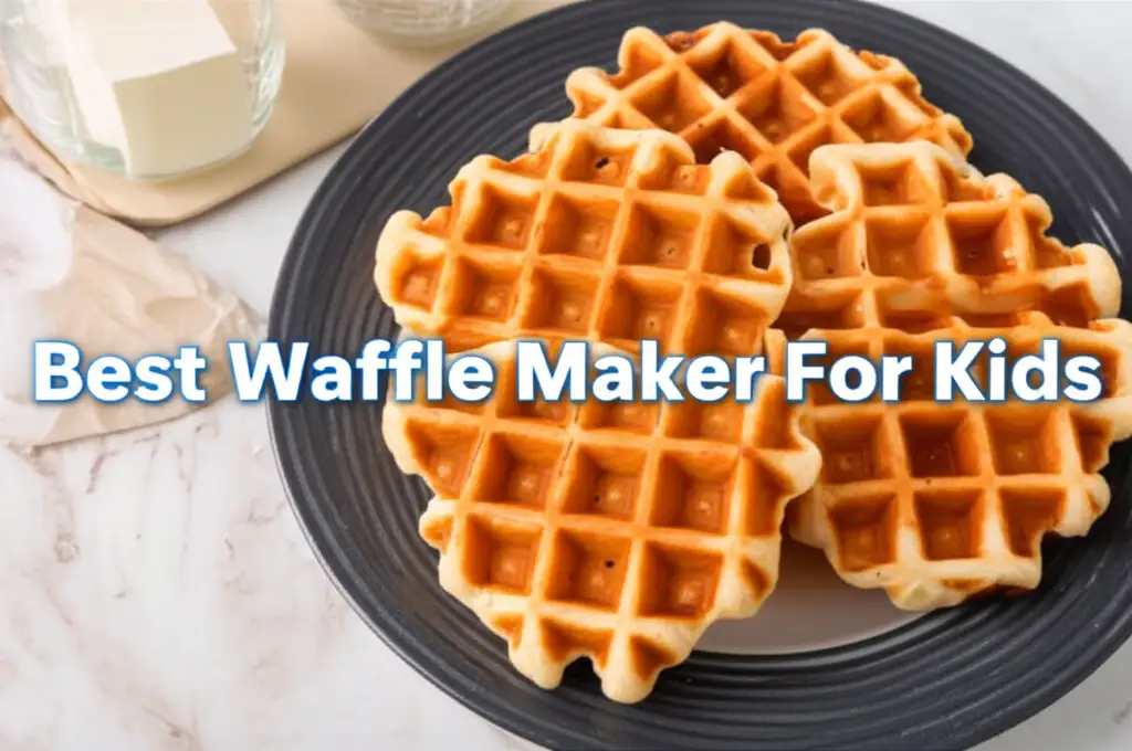 Best Waffle Maker For Kids