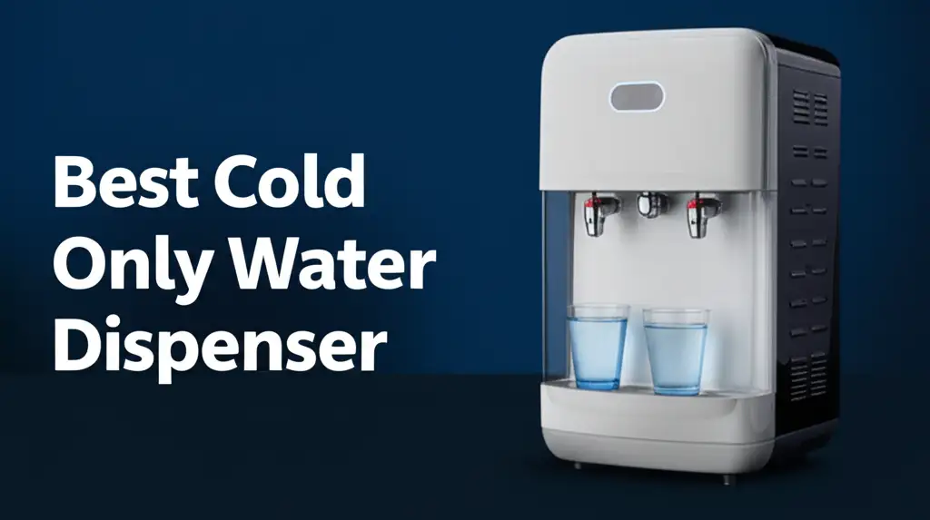 10 Best Cold Only Water Dispenser 2026 Reviews