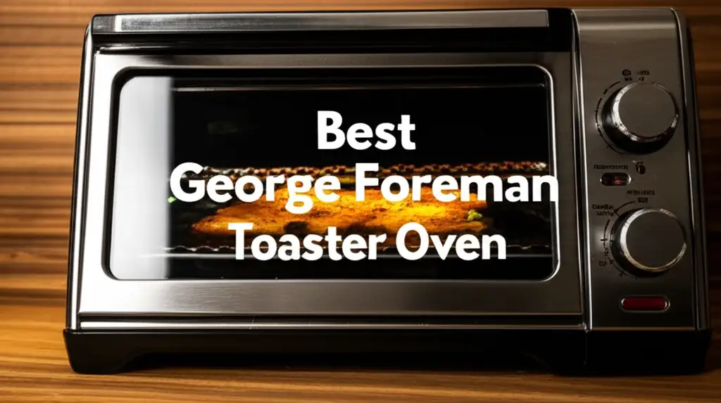 9 Best George Foreman Toaster Oven Options 2026