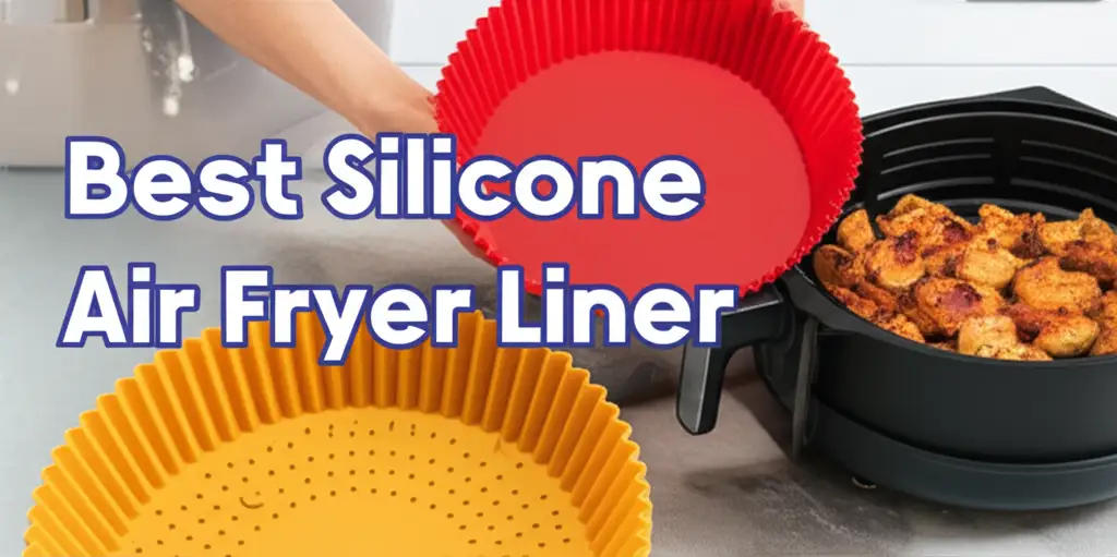 7 Best Silicone Air Fryer Liner Picks for 2026
