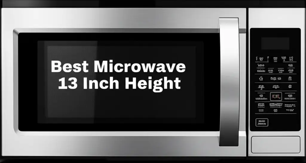 10 Best Microwave 13 Inch Height Options for 2026