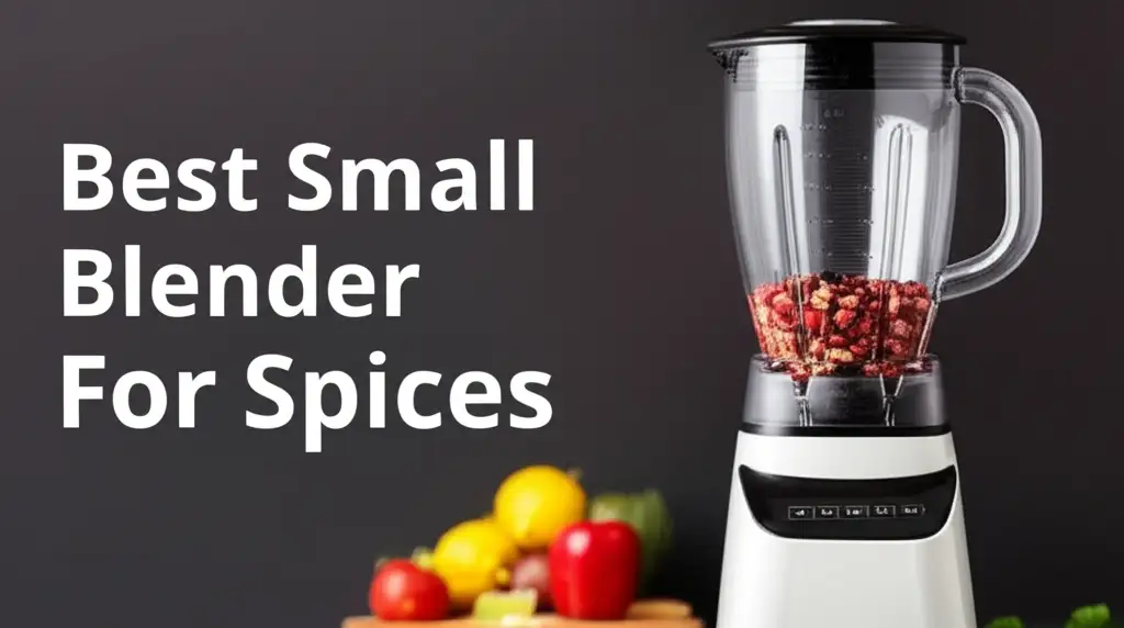 10 Best Small Blender For Spices in 2026
