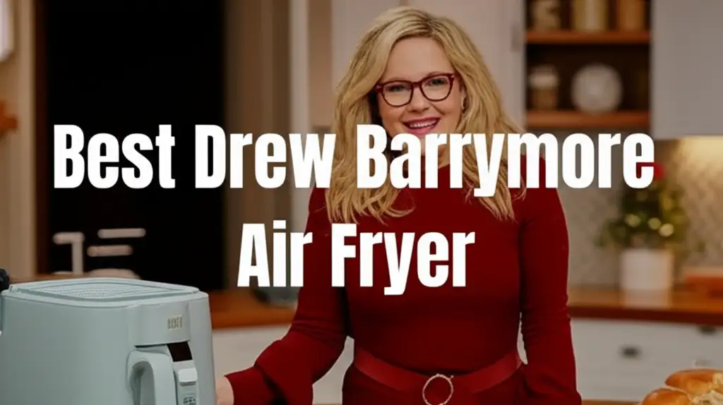 9 Best Drew Barrymore Air Fryers 2026