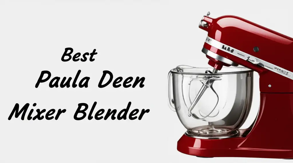 Best Paula Deen Mixer Blender