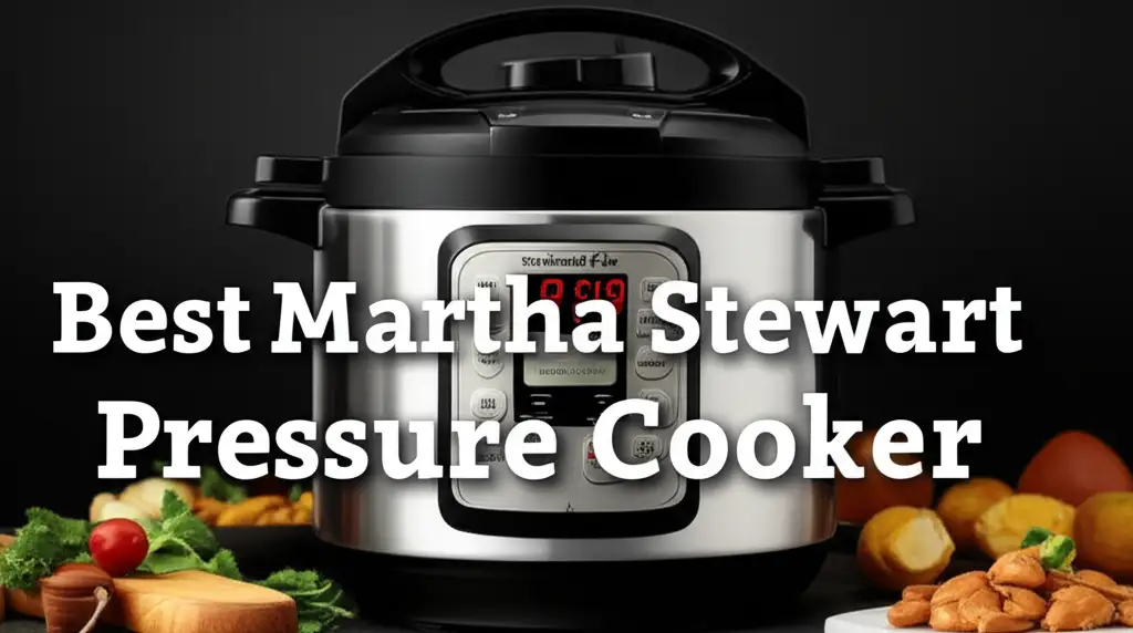 9 Best Martha Stewart Pressure Cookers in 2026