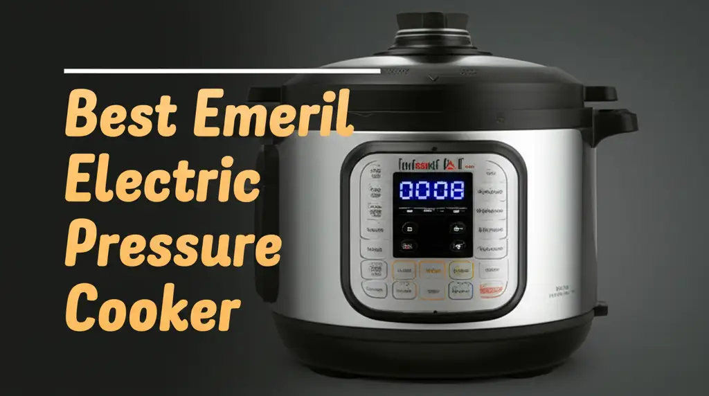 10 Best Emeril Electric Pressure Cookers 2026