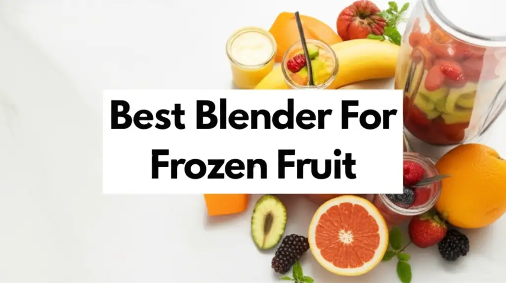 Best Blender For Frozen Fruit