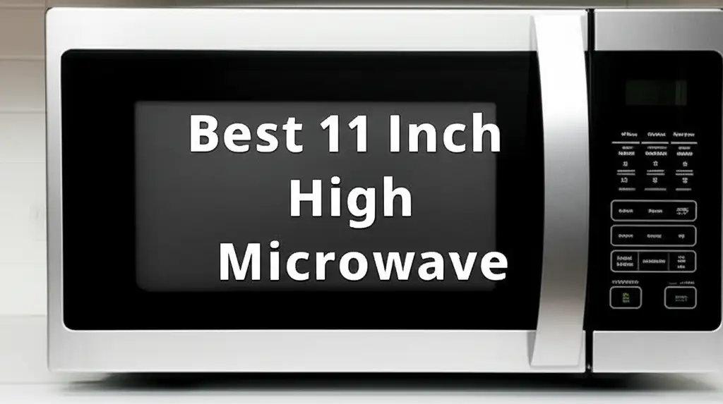 8 Best 11 Inch High Microwaves 2026