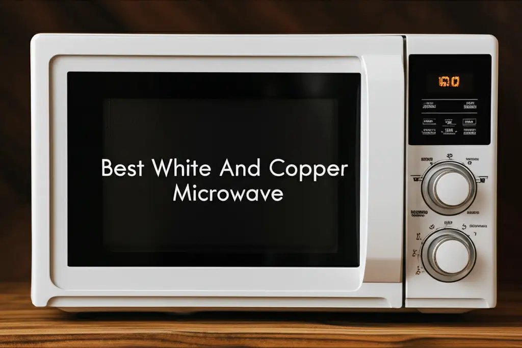 7 Best White And Copper Microwave Options for 2026