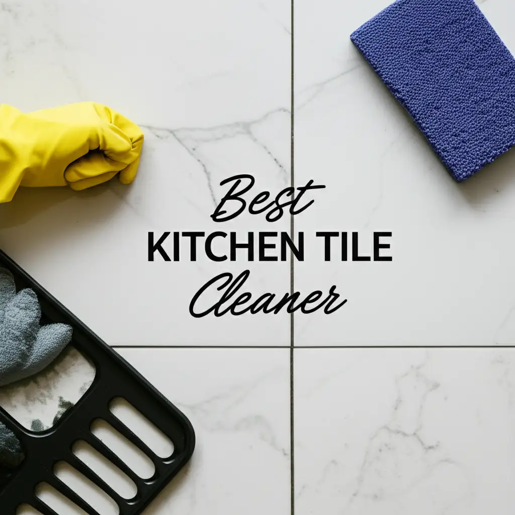 10 Best Kitchen Tile Cleaners in 2026