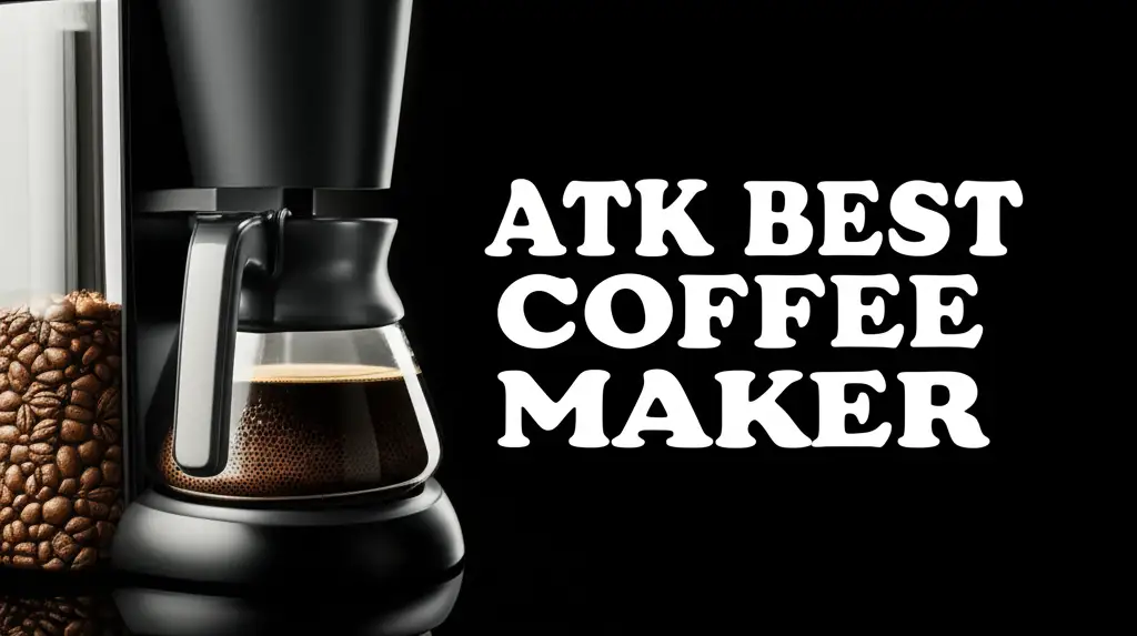 10 Atk Best Coffee Maker Reviews for 2026