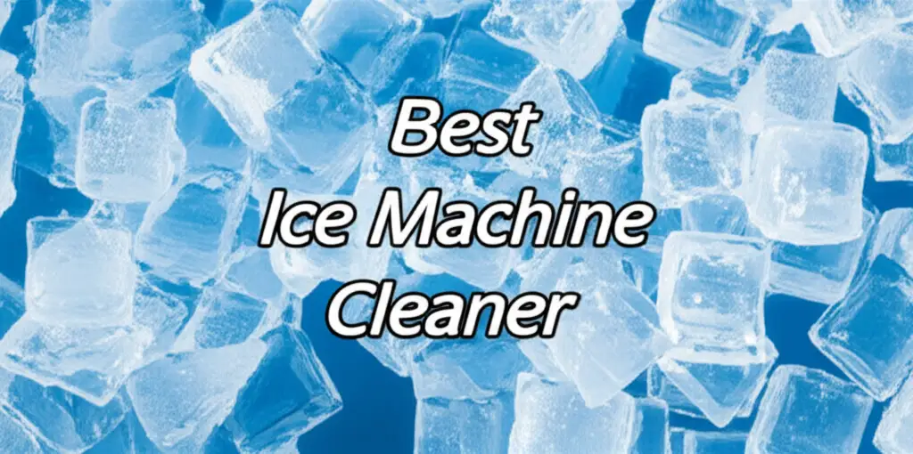10 Best Ice Machine Cleaner for Crystal Clear Ice 2026