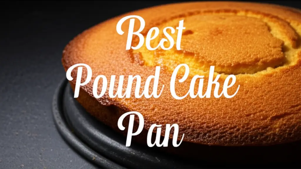 10 Best Pound Cake Pans 2026