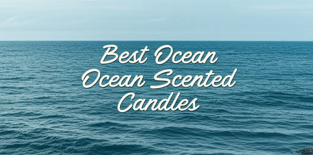 10 Best Ocean Scented Candles for 2026