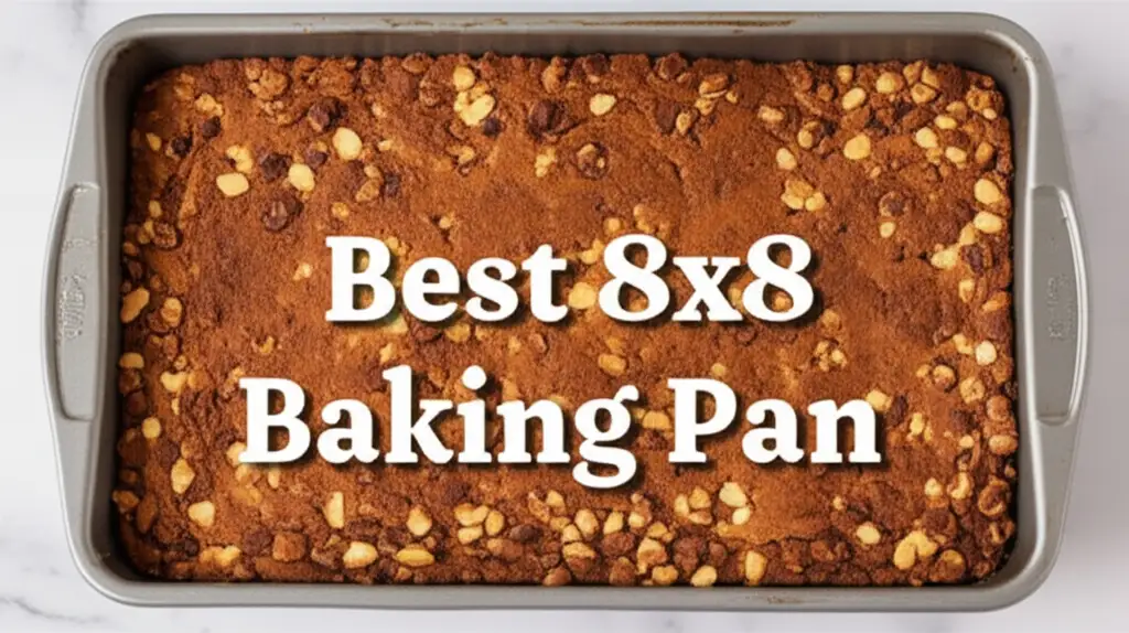 10 Best 8x8 Baking Pans in 2026