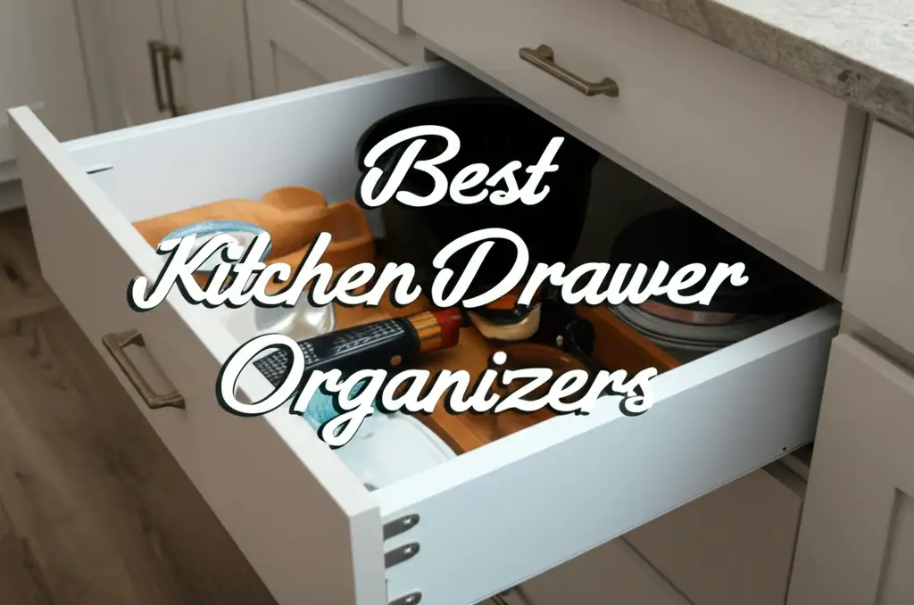 10 Best Kitchen Drawer Organizers for 2026