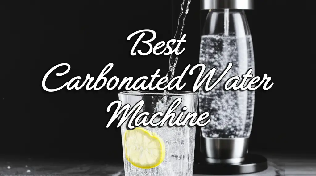 Best Carbonated Water Machine