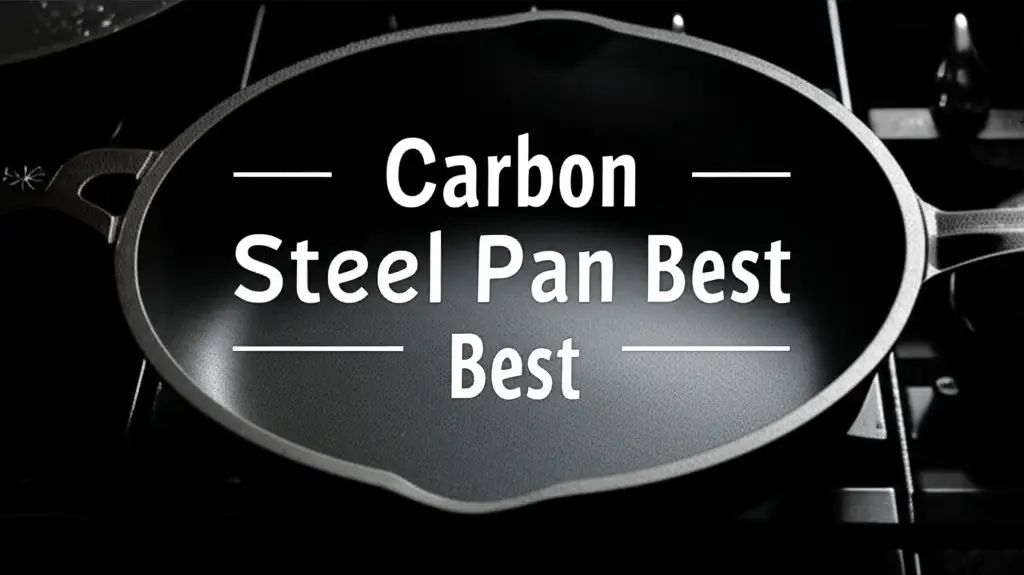 8 Best Carbon Steel Pans 2026 for Pro-Level Searing