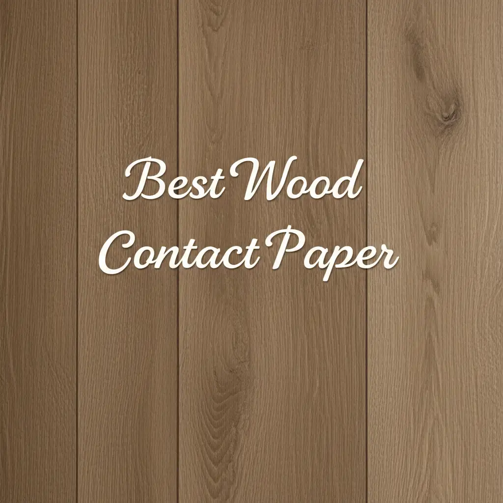 8 Best Wood Contact Paper to Refresh Your Furniture in 2026