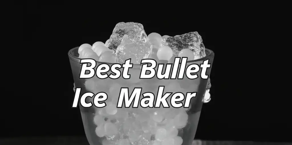 9 Best Bullet Ice Maker Reviews 2026