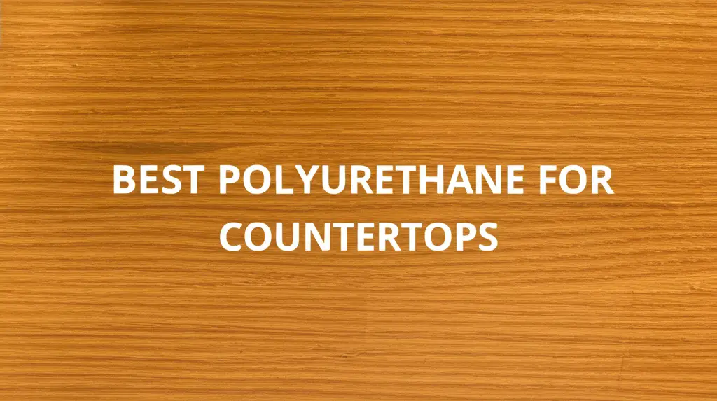 Searching for the best polyurethane for countertops? We tested dozens of options to help you find the perfect durable finish for your project.