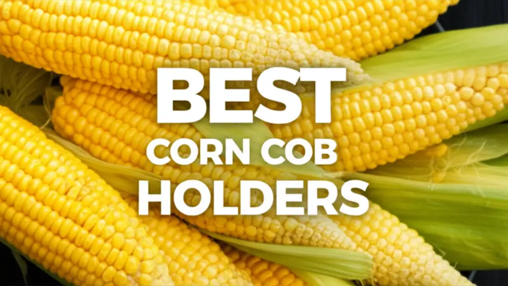 7 Best Corn Cob Holders in 2026