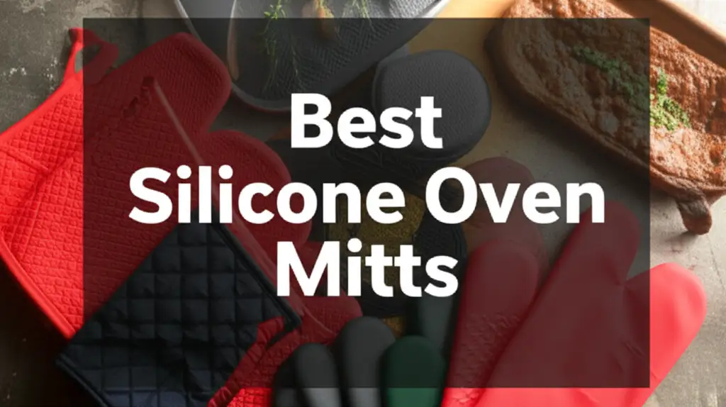 10 Best Silicone Oven Mitts for Kitchen Safety 2026