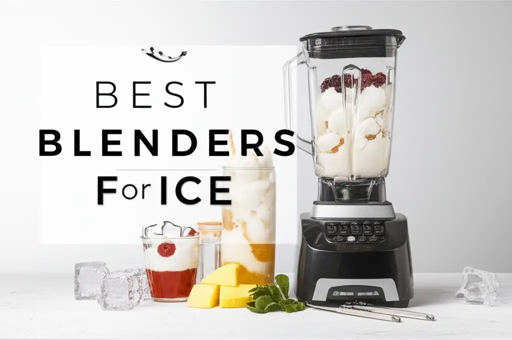 10 Best Blenders For Ice For 2026