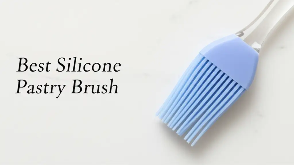 9 Best Silicone Pastry Brush Models for 2026