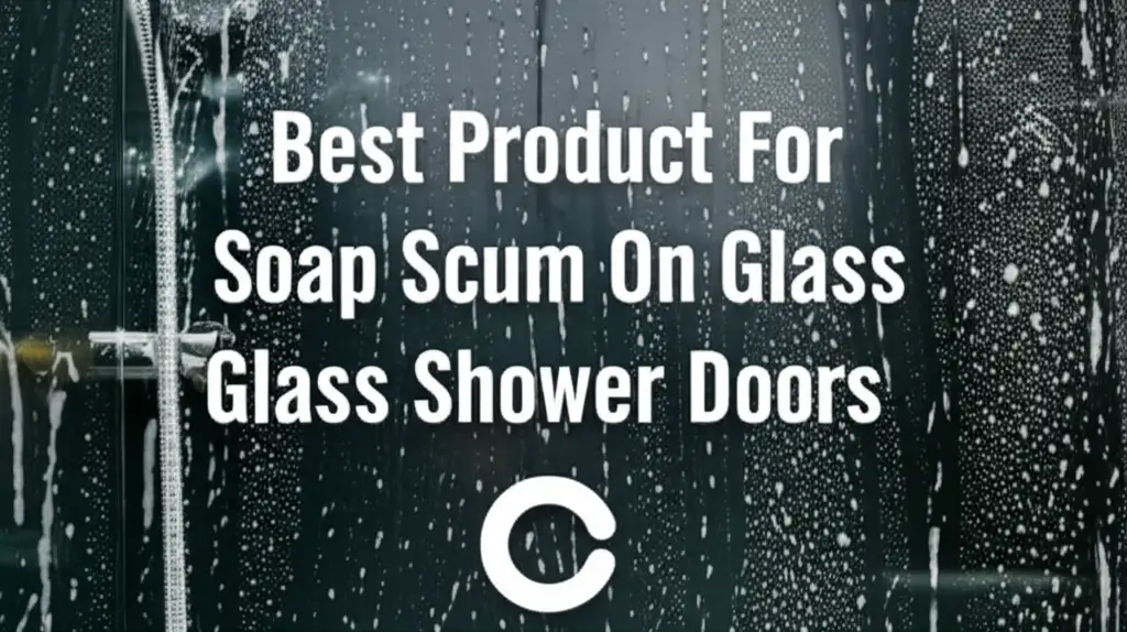 8 Best Product For Soap Scum On Glass Shower Doors 2026