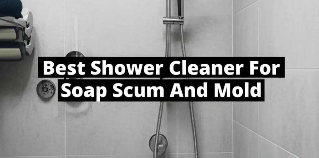 10 Best Shower Cleaner For Soap Scum And Mold 2026
