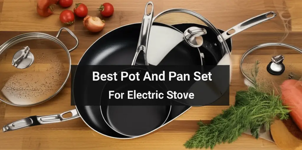 9 Best Pots and Pans Sets for Electric Stoves 2026