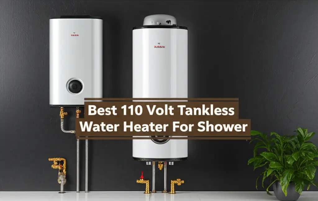 Best 110 Volt Tankless Water Heater For Shower