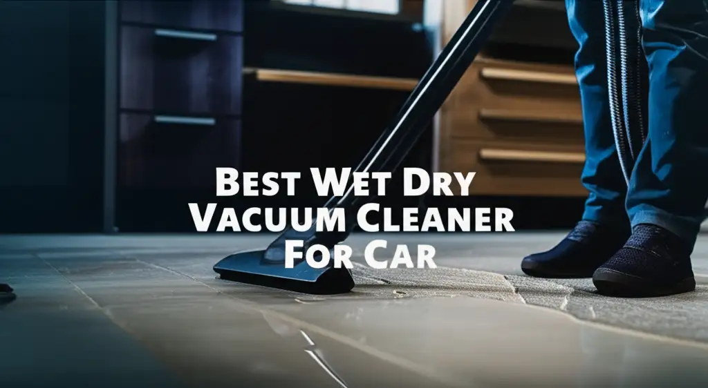 8 Best Wet Dry Vacuum Cleaner For Car 2026 Review