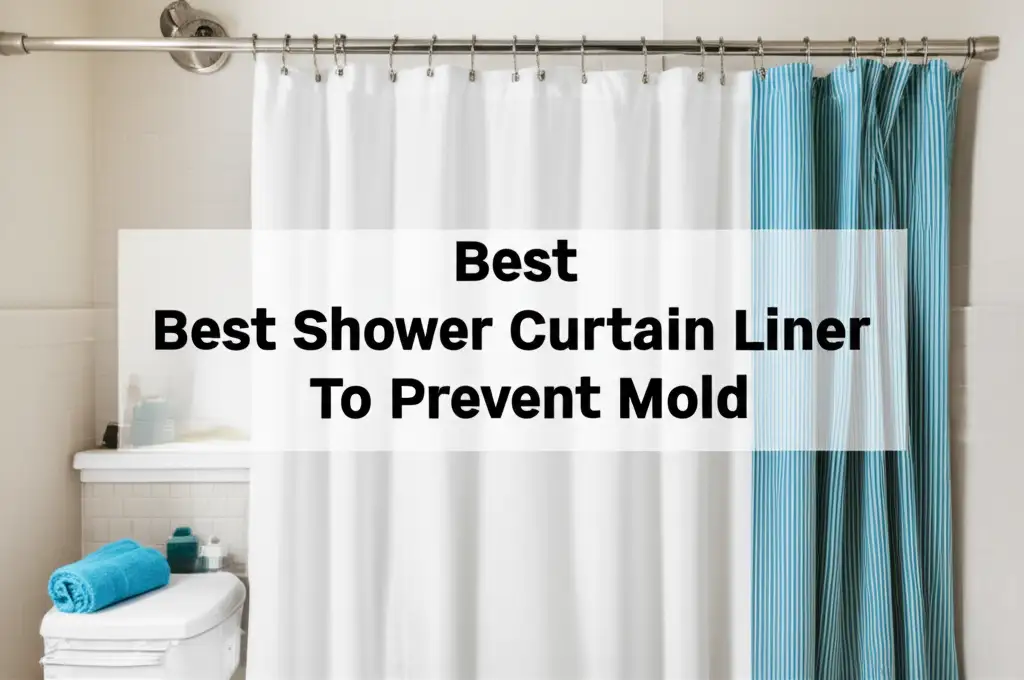 10 Best Shower Curtain Liner To Prevent Mold 2026