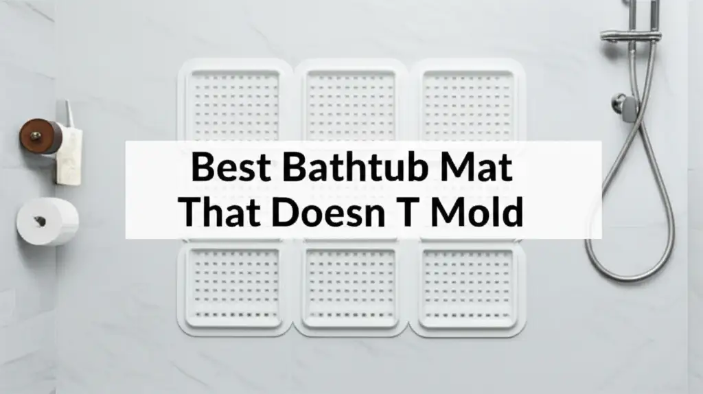 9 Best Bathtub Mat That Doesn T Mold in 2026