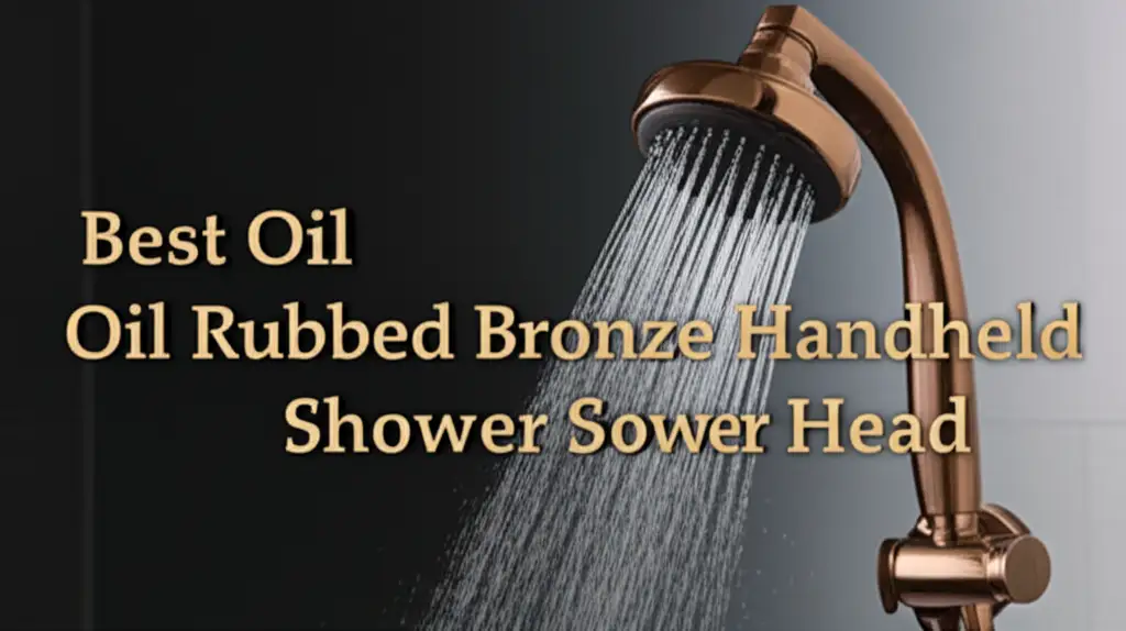 9 Best Oil Rubbed Bronze Handheld Shower Head 2026