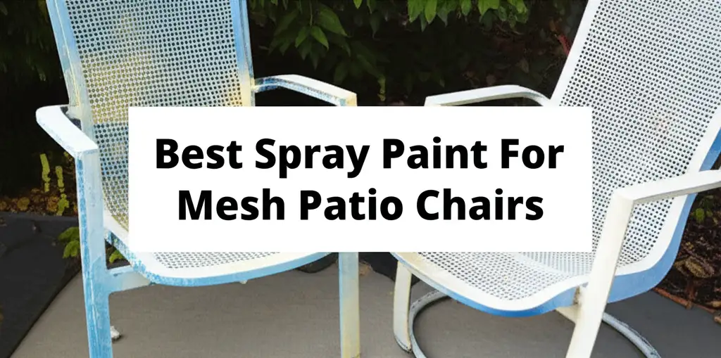 Best Spray Paint For Mesh Patio Chairs