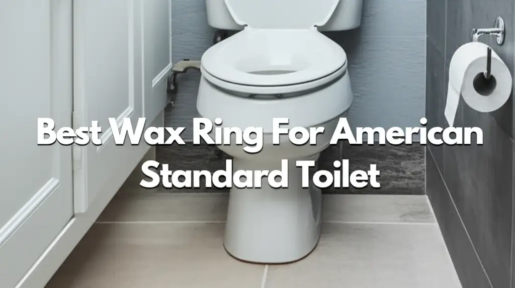 10 Best Wax Ring For American Standard Toilet 2025 Guide