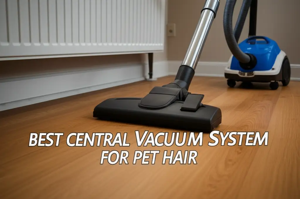 10 Best Central Vacuum Systems For Pet Hair 2026