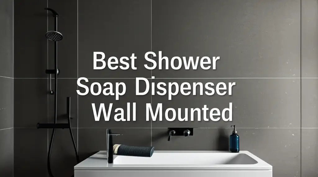 10 Best Shower Soap Dispenser Wall Mounted for 2026