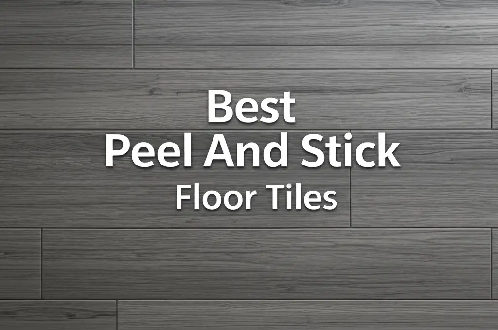 8 Best Peel And Stick Floor Tiles For Easy 2026 Upgrades