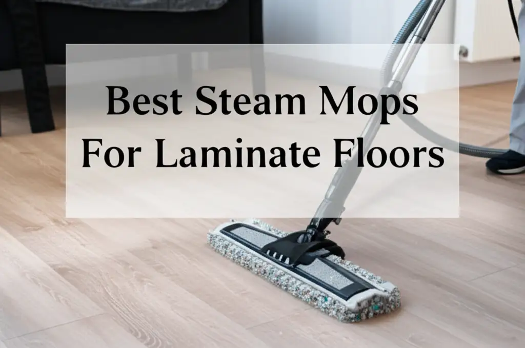 9 Best Steam Mops For Laminate Floors of 2026
