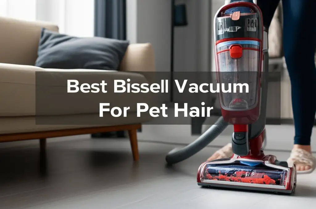 7 Best Bissell Vacuum For Pet Hair 2026