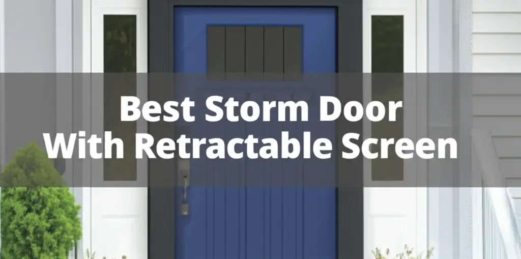 10 Best Storm Door With Retractable Screen 2026