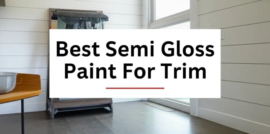 7 Best Semi Gloss Paint For Trim of 2026